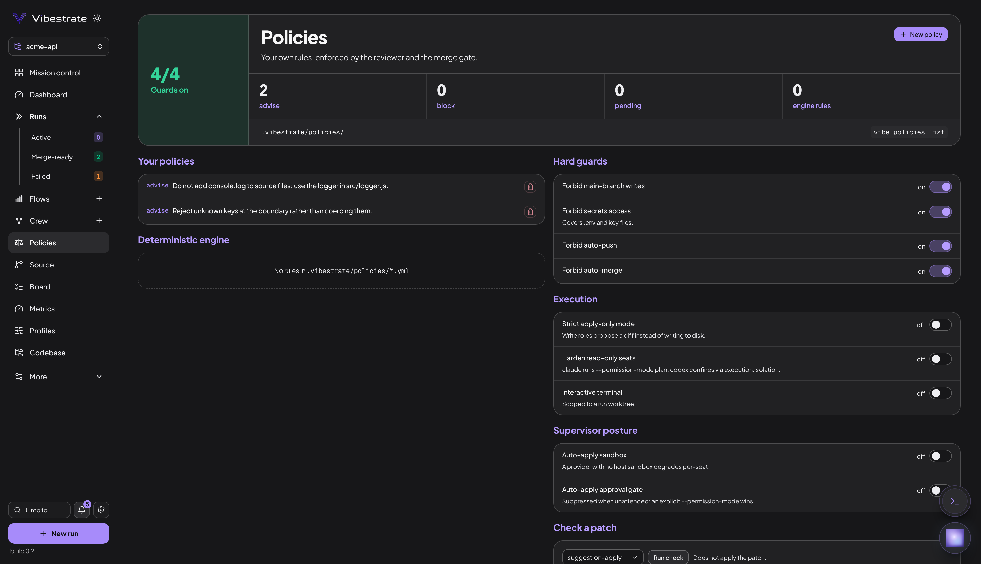 The Policies page. Guards on reads 4 of 4 and the counters read 2 advise, 0 block, 0 pending, 0 engine rules. Your policies lists two rules tagged advise: one forbidding console.log in source files, one requiring unknown keys to be rejected at the boundary. Hard guards lists four switches that are on: forbid main-branch writes, forbid secrets access, forbid auto-push and forbid auto-merge.